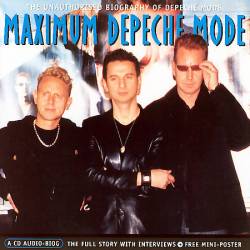 Depeche Mode : Maximum Depeche Mode : The Unauthorized Biography